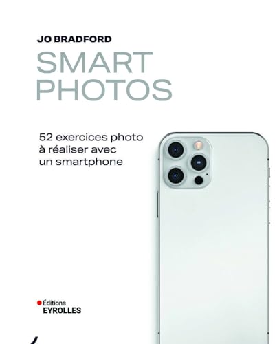 Smart Photos: 52 exercices photo à réaliser avec un smartphone von EYROLLES