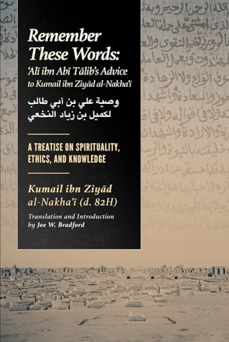 Remember These Words: 'Ali Ibn Abi Talib's Advice to Kumayl Ibn Ziyad von Origem Publishing