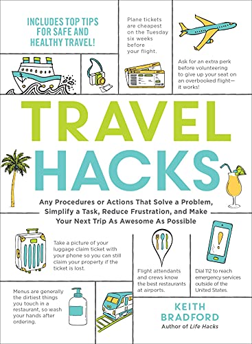 Travel Hacks: Any Procedures or Actions That Solve a Problem, Simplify a Task, Reduce Frustration, and Make Your Next Trip As Awesome As Possible (Life Hacks Series)
