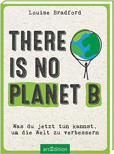 There is no planet B: Was du jetzt tun kannst, um die Welt zu verbessern