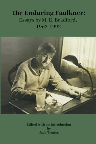 The Enduring Faulkner: Essays by M. E. Bradford, 1962-1992 von Abbeville Institute Press