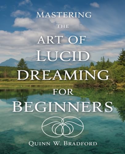 Mastering the Art of Lucid Dreaming for beginners: Unlock Your Mind for Nightly Adventures and Transformative Experiences von Independently published