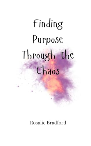 Finding Purpose Through the Chaos von Creative Arts Management OÜ
