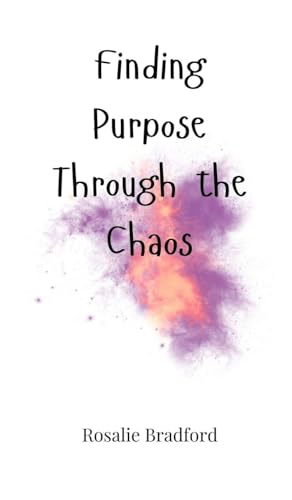Finding Purpose Through the Chaos Finding Purpose Through the Chaos von Creative Arts Management OÜ