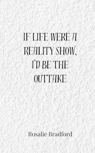 If Life Were a Reality Show, I'd Be the Outtake If Life Were a Reality Show, I'd Be the Outtake von Creative Arts Management OÜ