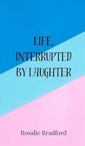 Life, Interrupted by Laughter Life, Interrupted by Laughter von Creative Arts Management OÜ