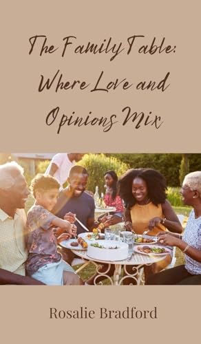 The Family Table: Where Love and Opinions Mix The Family Table: Where Love and Opinions Mix von Creative Arts Management OÜ