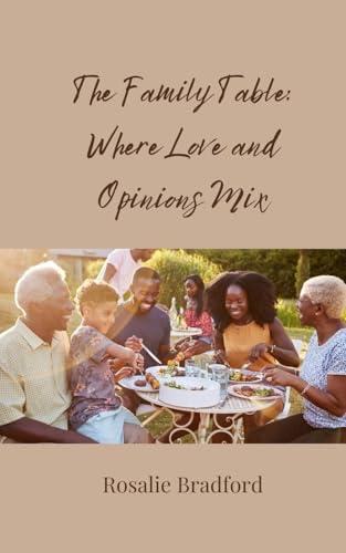 The Family Table: Where Love and Opinions Mix The Family Table: Where Love and Opinions Mix von Creative Arts Management OÜ