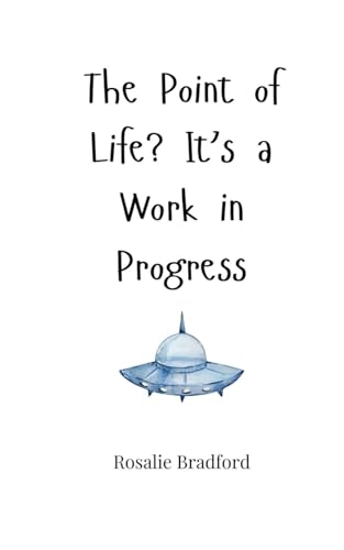 The Point of Life? It's a Work in Progress The Point of Life? It's a Work in Progress von Creative Arts Management OÜ