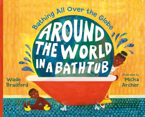 Around the World in a Bathtub: Bathing All Over the Globe von Charlesbridge