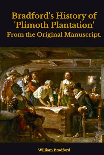Bradford's History of 'Plimoth Plantation': From the Original Manuscript. von Independently published