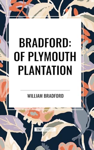 Bradford: Of Plymouth Plantation von Start Classics