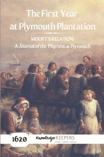 The First Year at Plymouth Plantation: MOURT’S RELATION A Journal of the Pilgrims at Plymouth von Knowledge Keepers Bookstore