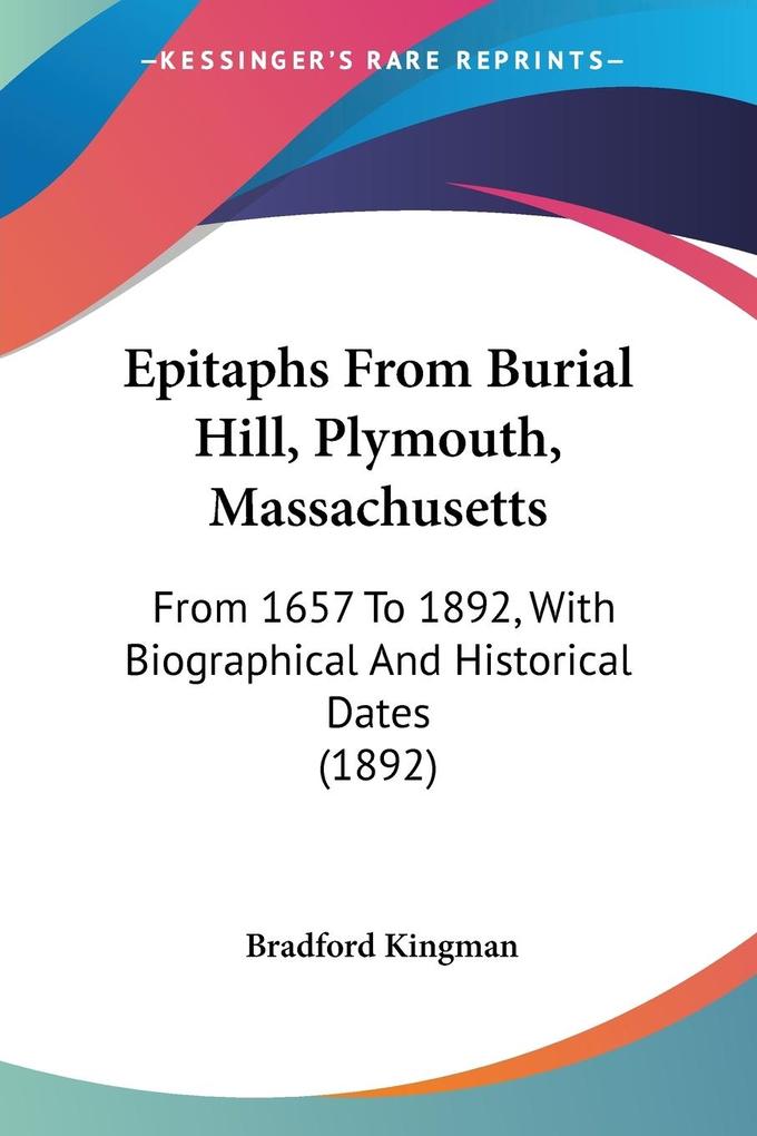 Epitaphs From Burial Hill Plymouth Massachusetts von Kessinger Publishing LLC
