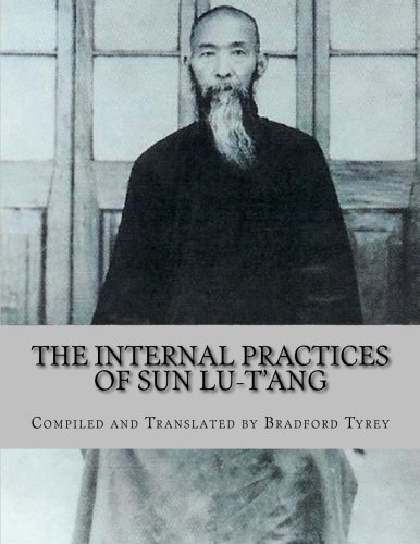 The Internal Practices of Sun Lu-T'ang von CreateSpace Independent Publishing Platform