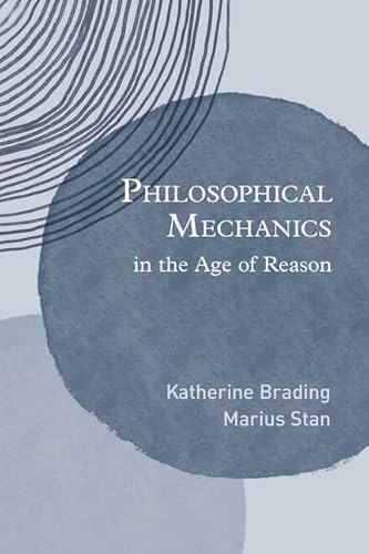 Philosophical Mechanics in the Age of Reason von OUP USA