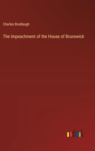 The Impeachment of the House of Brunswick von Outlook Verlag