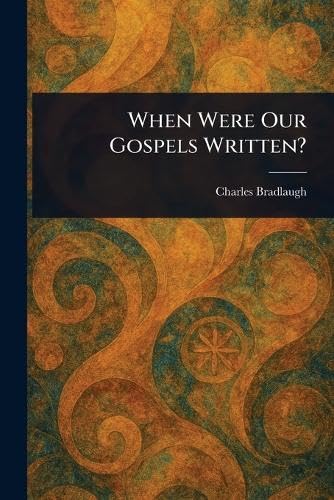 When Were Our Gospels Written? von Anson Street Press
