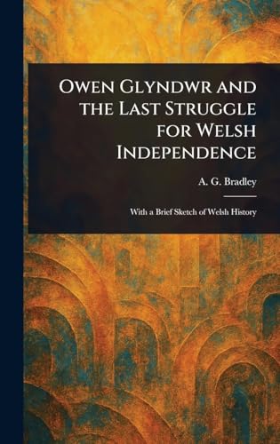 Owen Glyndwr and the Last Struggle for Welsh Independence von Anson Street Press