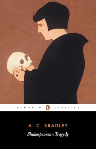 Shakespearean Tragedy: Lectures on Hamlet, Othello, King Lear, and Macbeth (New Shakespeare Library)