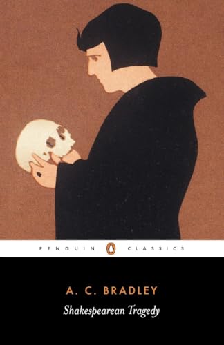 Shakespearean Tragedy: Lectures on Hamlet, Othello, King Lear, and Macbeth (New Shakespeare Library)