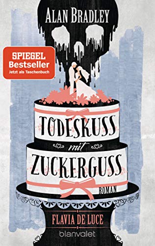 Flavia de Luce 10 - Todeskuss mit Zuckerguss: Roman - Perfekt für alle Fans der Netflix-Serie »Wednesday«