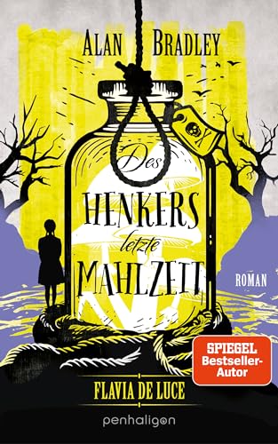 Flavia de Luce 11 - Des Henkers letzte Mahlzeit: Roman - Flavia löst die absurdesten Fälle! Perfekt für alle Fans der Netflix-Serie »Wednesday« (Die "Flavia de Luce"-Reihe, Band 11) von Penhaligon Verlag