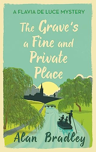The Grave's a Fine and Private Place: The gripping ninth novel in the cosy Flavia De Luce series (Flavia de Luce Mystery)