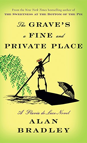 The Grave's a Fine and Private Place: A Flavia de Luce Novel The Grave's a Fine and Private Place: A Flavia de Luce Novel