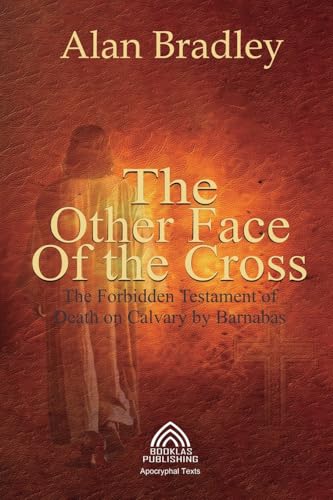 The Other Face of the Cross - The Forbidden Testament of Death on Calvary by Barnabas von Imprint