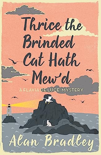 Thrice the Brinded Cat Hath Mew'd: The gripping eighth novel in the cosy Flavia De Luce series (Flavia de Luce Mystery)