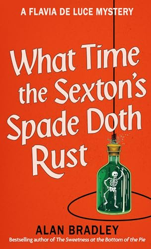 What Time the Sexton's Spade Doth Rust: A Flavia De Luce Novel (Flavia de Luce Mystery) What Time the Sexton's Spade Doth Rust: A Flavia De Luce Novel (Flavia de Luce Mystery) von Penguin