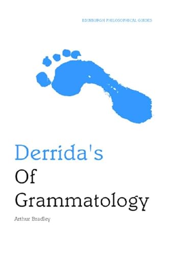 Derrida's of Grammatology: An Edinburgh Philosophical Guide (Edinburgh Philosophical Guides)