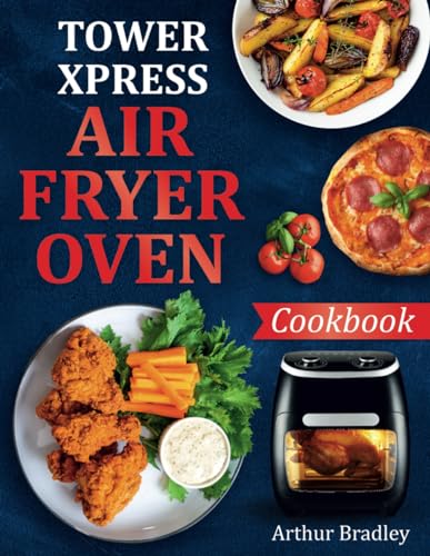 Tower Xpress Air Fryer Oven Cookbook: Healthy & Easy Tower Air Fryer Recipes. von Independently published