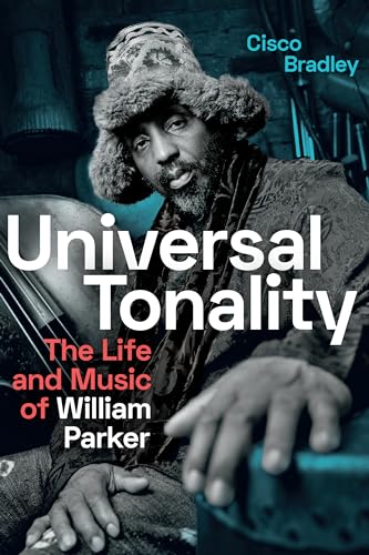 Universal Tonality: The Life and Music of William Parker von Duke University Press