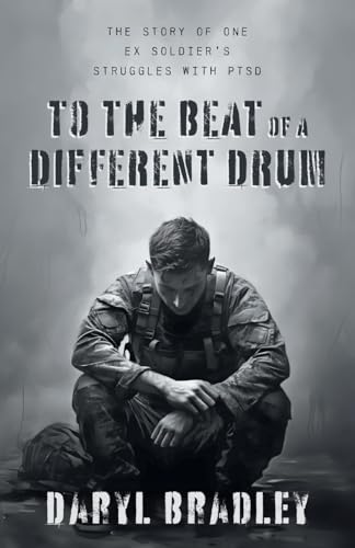 To The Beat of a Different Drum: The Story of One Ex Soldier's Struggles with PTSD von FriesenPress