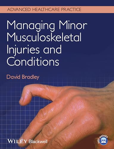 Managing Minor Musculoskeletal Injuries and Conditions (Advanced Healthcare Practice) von Wiley