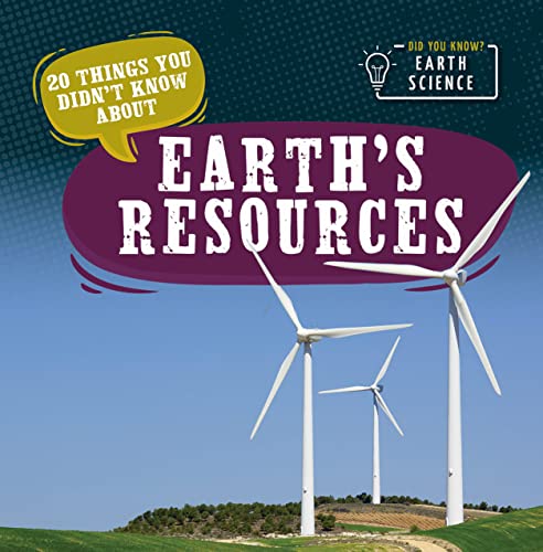 20 Things You Didn’t Know About Earth’s Resources (Did You Know? Earth Science)