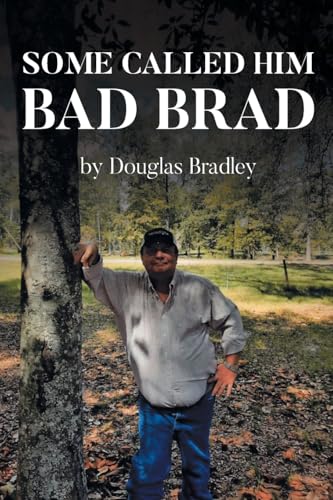 Some Called Him Bad Brad von Page Publishing