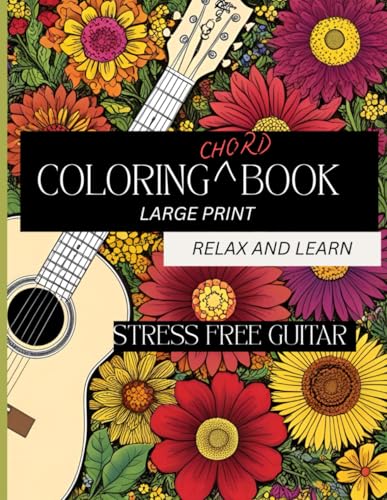 Coloring Chord Book: Relax & Learn-Large Print Stress Free Guitar Coloring Book-With Chords von Independently published