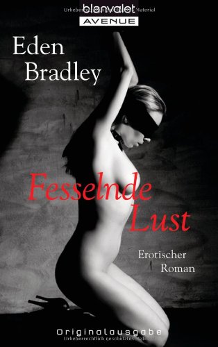 Fesselnde Lust: Erotischer Roman: Erotischer Roman. Deutsche Erstausgabe von Blanvalet Taschenbuch Verlag