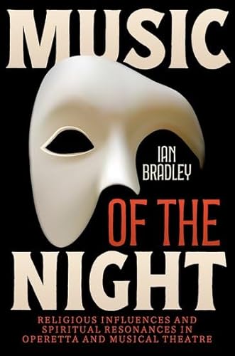 Music of the Night: Religious Influences and Spiritual Resonances in Operetta and Musical Theatre von Oxford University Press Inc