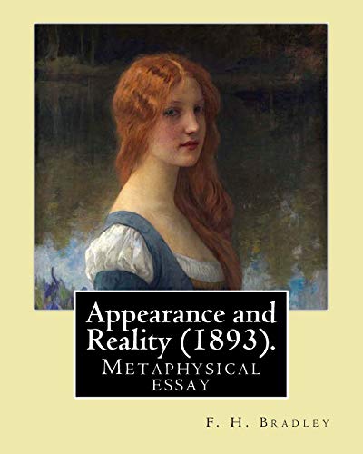 Appearance and Reality (1893). By: F. H. Bradley: Appearance and reality : a metaphysical essay