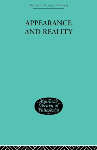 Appearance and Reality: A Metaphysical Essay (Muirhead Library of Philosophy, Band 3)