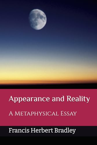 Appearance and Reality: A Metaphysical Essay von Independently published