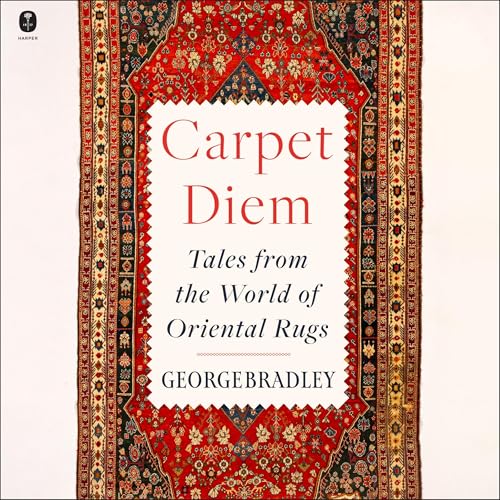 Carpet Diem: Tales from the World of Oriental Rugs von Blackstone Pub