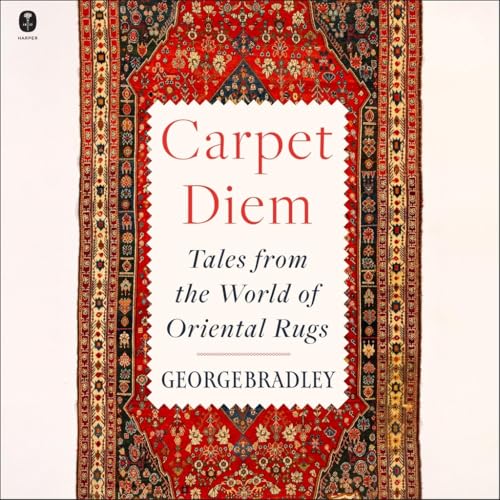 Carpet Diem: Tales from the World of Oriental Rugs von Blackstone Pub