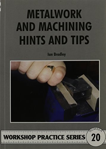Metalwork and Machining Hints and Tips (Workshop Practice, Band 20) von Special Interest Model Books