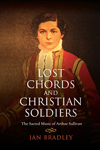 Lost Chords and Christian Soldiers: The Sacred Music of Arthur Sullivan von SCM Press
