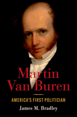 Martin Van Buren: America's First Politician von Oxford University Press